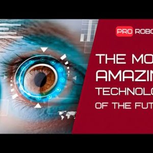 Amazing technologies that will change the future | Technologies of the future.